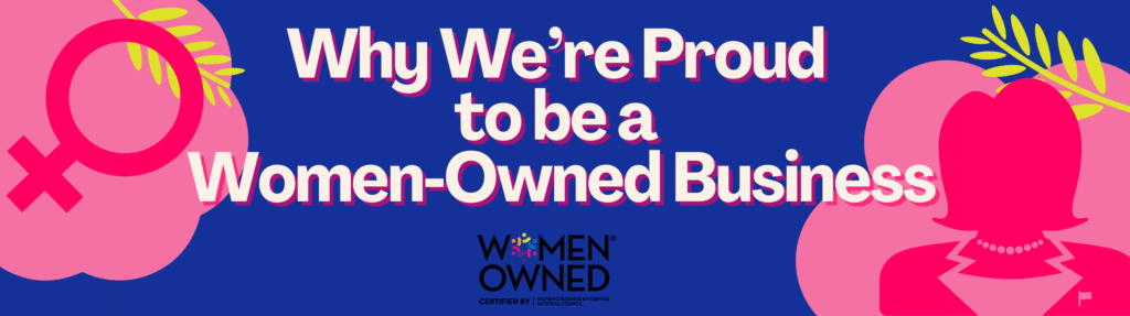 Why We’re Proud to Be a Women‑Owned Business